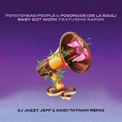 Baby Got Work (Feat. Posdnuos & Kapok) DJ Jazzy Jeff & Kaidi Tatham Remix