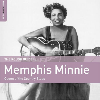Rough Guide To Memphis Minnie (Queen Of The Country Blues)