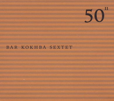 50th Birthday Celebration - Volume 11 - Bar Kokhba Sextet