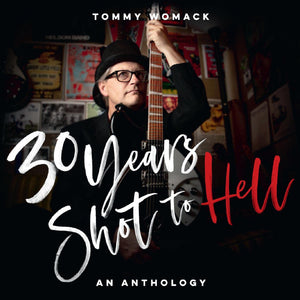 30 Years Shot To Hell: A Tommy Womack Anthology