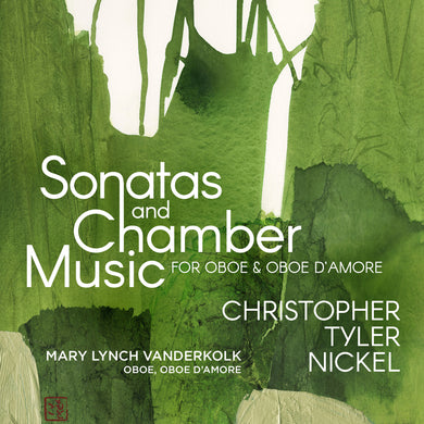 Christopher Tyler Nickel: Sonatas And Chamber Music For Oboe & Oboe D’Amore