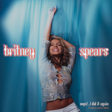 Oops!...I Did It Again (Remixes And B-Sides)