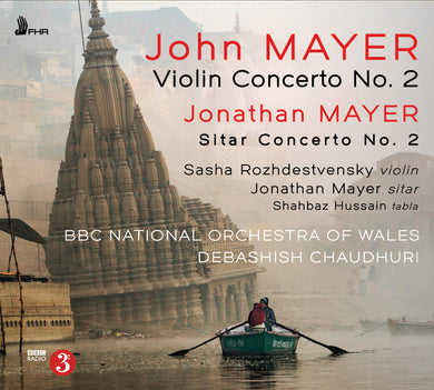 John Mayer: Violin Concerto No. 2; Jonathan Mayer: Sitar Concerto No. 2