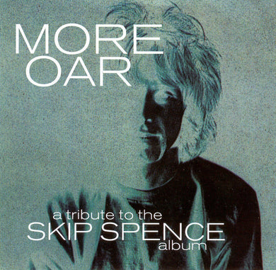 More Oar - A Tribute To The Skip Spence Album