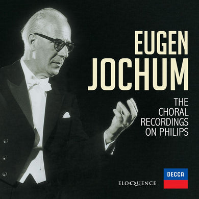 Eugen Jochum - The Choral Recordings On Philips