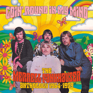 Goin' Round In My Mind - The Merrell Fankhauser Anthology 1964-1979