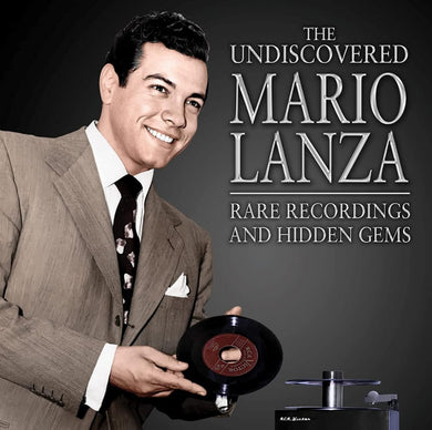 The Undiscovered Mario Lanza: Rare Recordings And Hidden Gems