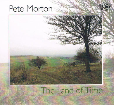 Pete Morton - The Land Of Time