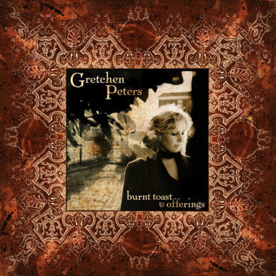 Gretchen Peters - Burnt Toast And Offerings