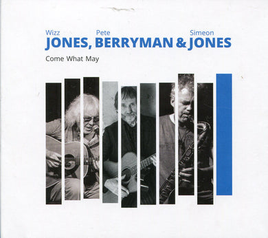 Wizz Jones / Pete Berryman / Simeon Jones - Come What May