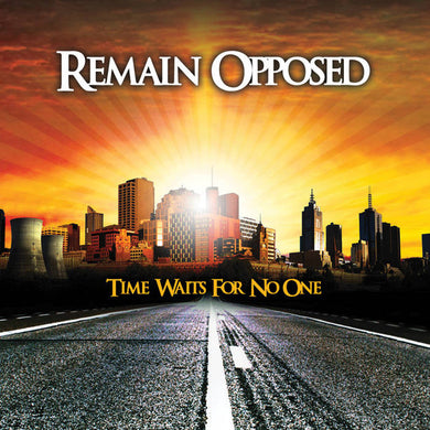 Remain Opposed - Time Waits For No One