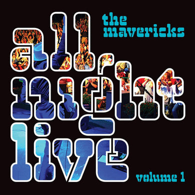 The Mavericks - All Night Live Vol. 1