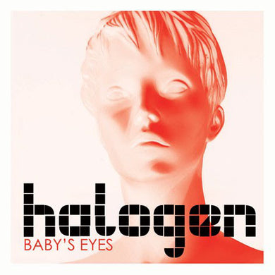 Halogen - Baby's Eyes