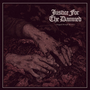 Justice For The Damned - Dragged Through The Dirt