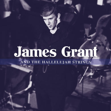 James Grant - And The Hallelujah Strings