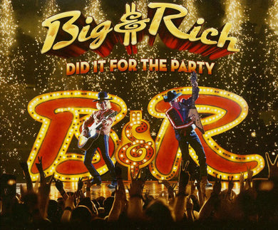 Big And Rich - Did It For The Party
