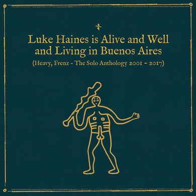 Luke Haines - Is Alive And Well And Living In Buenos Aires: Heavy Frenz The Solo Anthology 2001-2017