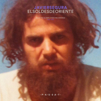 Javier Segura - El Sol Desde Oriente: Selected & Unreleased Recordings (1980-1990)