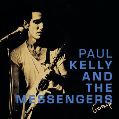 Paul Kelly and The Messengers - Gossip