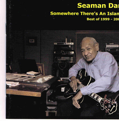 Seaman Dan - Somewhere There's An Island (Best Of 1999 - 2006)
