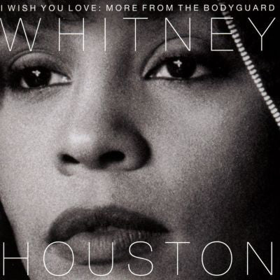 Whitney Houston - I Wish You Love: More From The Bodyguard