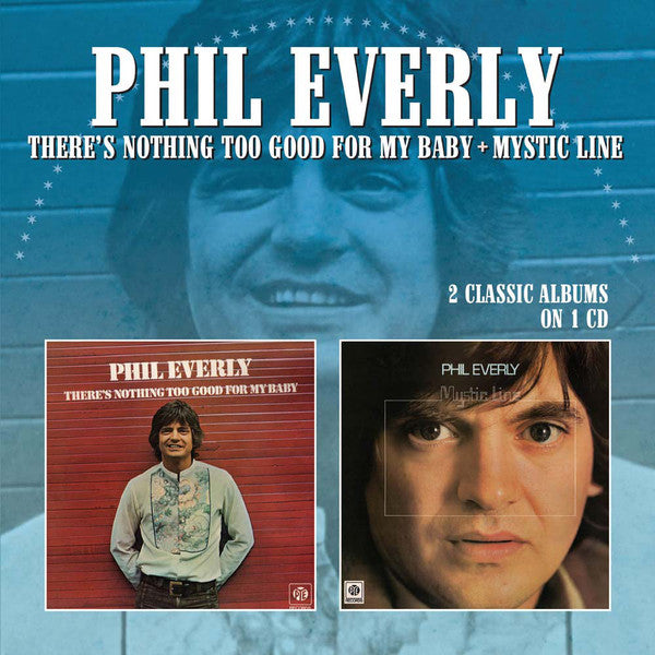 Phil Everly - There's Nothing Too Good For My Baby / Mystic Line