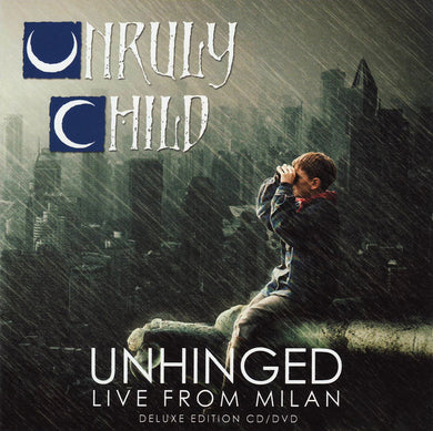 Unruly Child - Unhinged - Live From Milan
