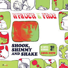 Wynder K. Frog - Shook, Shimmy And Shake: The Complete Recordings 1966-1970