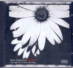 Dave Stapleton Quintet - When Life Was In Black And White