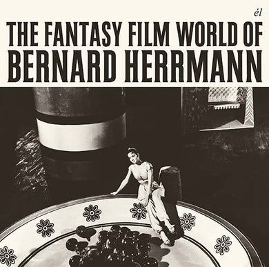 Bernard Herrmann - The Fantasy Film World Of Bernard Herrmann