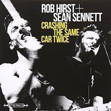Rob Hirst / Sean Sennett - Crashing The Same Car Twice