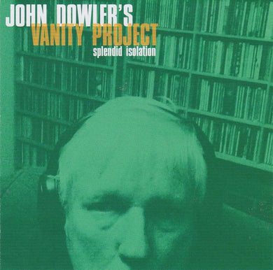 John Dowler's Vanity Project - Splendid Isolation