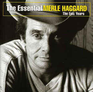 Merle Haggard - The Essential Merle Haggard: The Epic Years