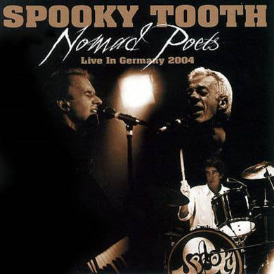 Spooky Tooth - Nomad Poets - Live In Germany 2004