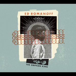 Ed Romanoff - The Orphan King