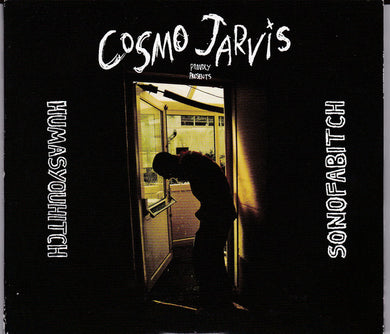 Cosmo Jarvis - Humasyouhitch/Sonofabitch