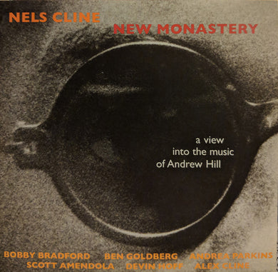 Nels Cline - New Monastery: A View Into The Music Of Andrew Hill