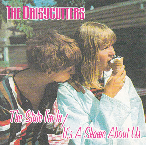 The Daisycutters - The State I'm In / It's A Shame About Us