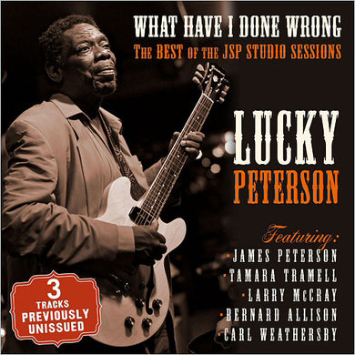 Lucky Peterson - What Have I Done Wrong - The Best Of JSP Sessions
