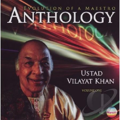 Vilayat Khan - Anthology - An Evolution Of A Maestro