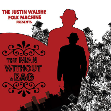 The Justin Walshe Folk Machine - The Man Without A Bag