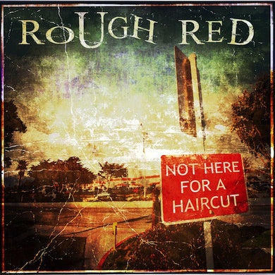 Rough Red - Not Here For A Haircut