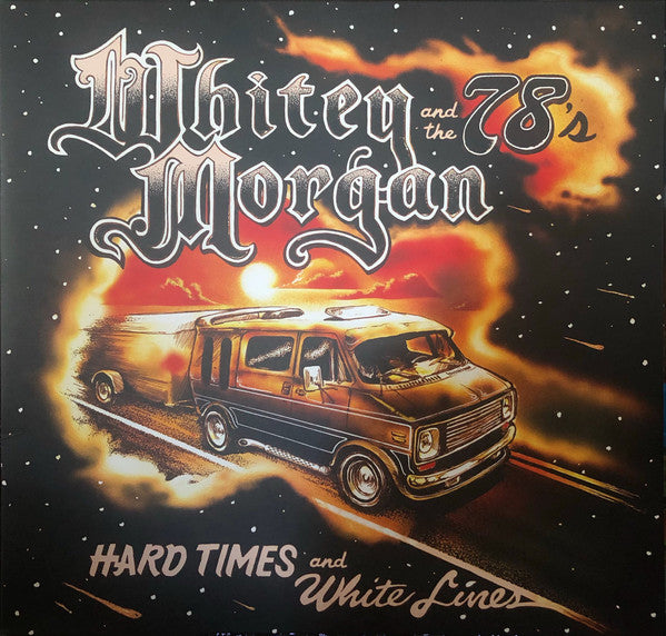 Whitey Morgan And The 78's - Hard Times And White Lines