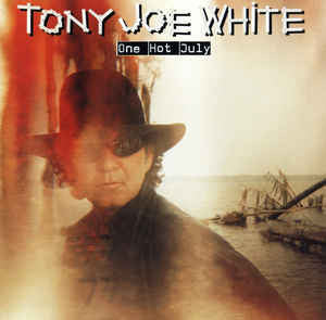 Tony Joe White - One Hot July