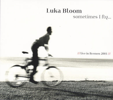 Luka Bloom - Sometimes I Fly