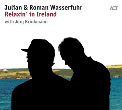 Julian And Roman Wasserfuhr / Jörg Brinkmann - Relaxin‘ In Ireland