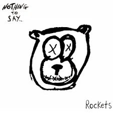 Rockets - Nothing To Say