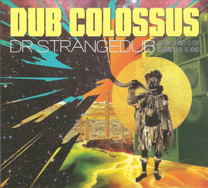 Dub Colossus - Dr Strangedub (Or How I Learned To Stop Worrying And Dub The Bomb)