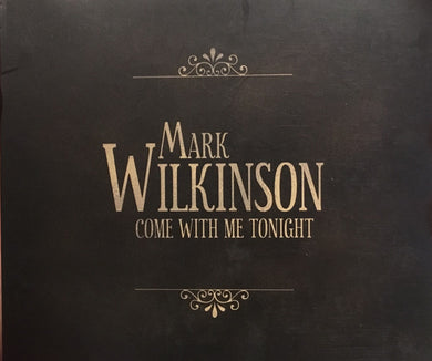 Mark Wilkinson - Come With Me Tonight