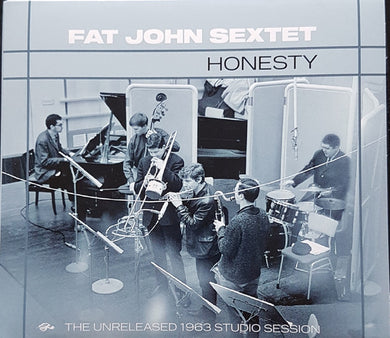 Fat John Sextet - Honesty: The Unreleased 1963 Studio Session